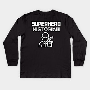 Superhero Historian Kids Long Sleeve T-Shirt